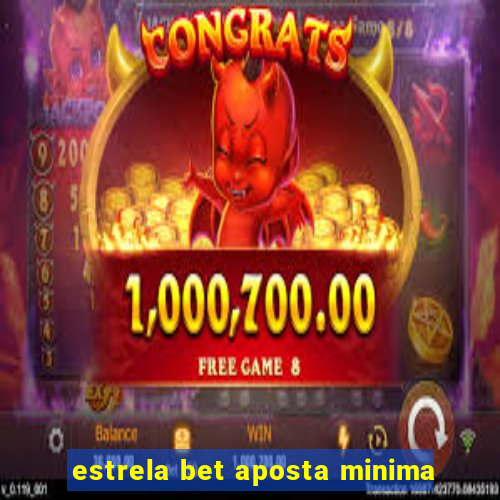 estrela bet aposta minima